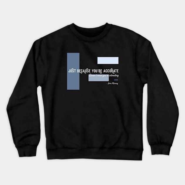 Just Because You're Accurate Crewneck Sweatshirt by usernate